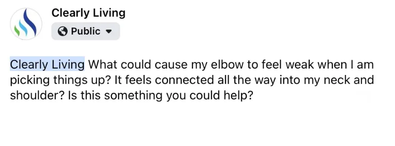 Example of question asked on facebook, reading "What could cause my elbow to feel weak when I am picking things up? It feels connected all the way into my neck and shoulder? Is this something massage could help?"