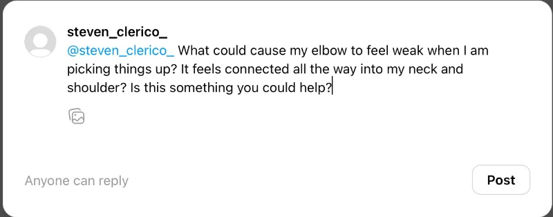 Example of a post in threads with a question that reads "What could cause my elbow to feel weak when I am picking things up? It feels connected all the way into my neck and shoulder? Is this something you could help?"